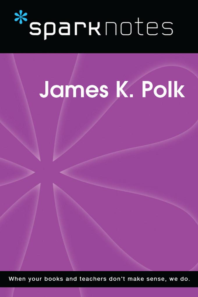 Produktbild: James K. Polk (SparkNotes Biography Guide) | SparkNotes