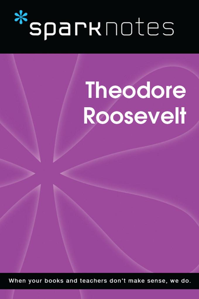 Produktbild: Theodore Roosevelt (SparkNotes Biography Guide) | SparkNotes