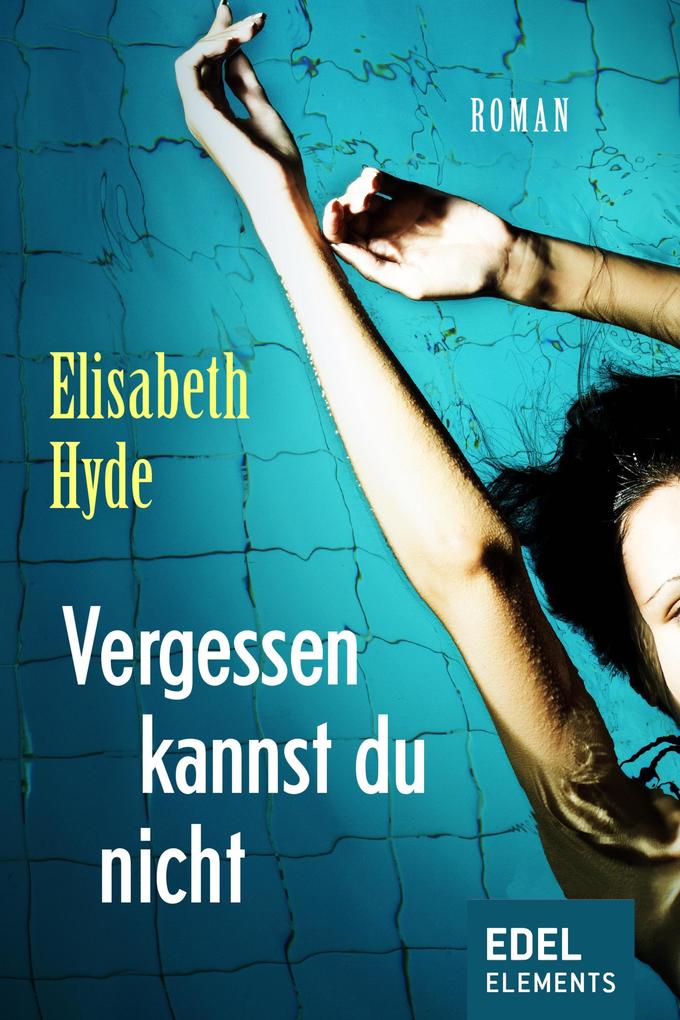 Produktbild: Vergessen kannst du nicht | Elisabeth Hyde