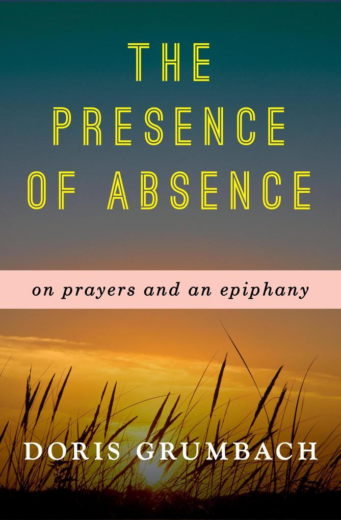 Produktbild: The Presence of Absence | Doris Grumbach