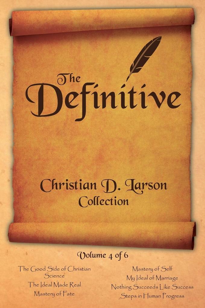 Produktbild: Christian D. Larson - The Definitive Collection - Volume 4 of 6 | Christian D. Larson