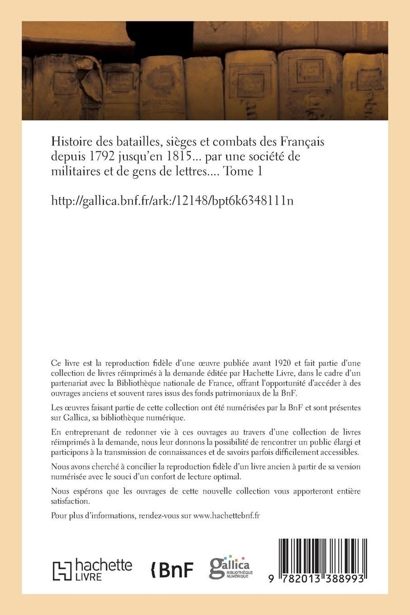 Weitere Ansicht: Histoire des batailles, sièges et combats des Français depuis 1792 jusqu'en 1815 (Éd.1818) Tome 1 | Tbd