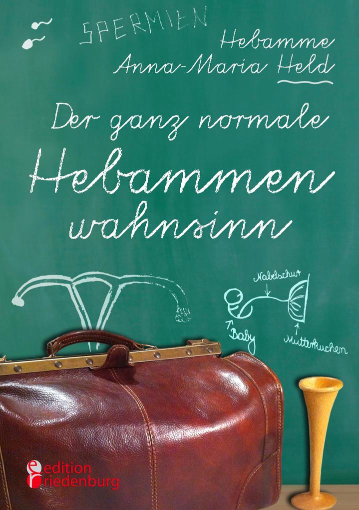 Produktbild: Der ganz normale Hebammenwahnsinn | Anna-Maria Held