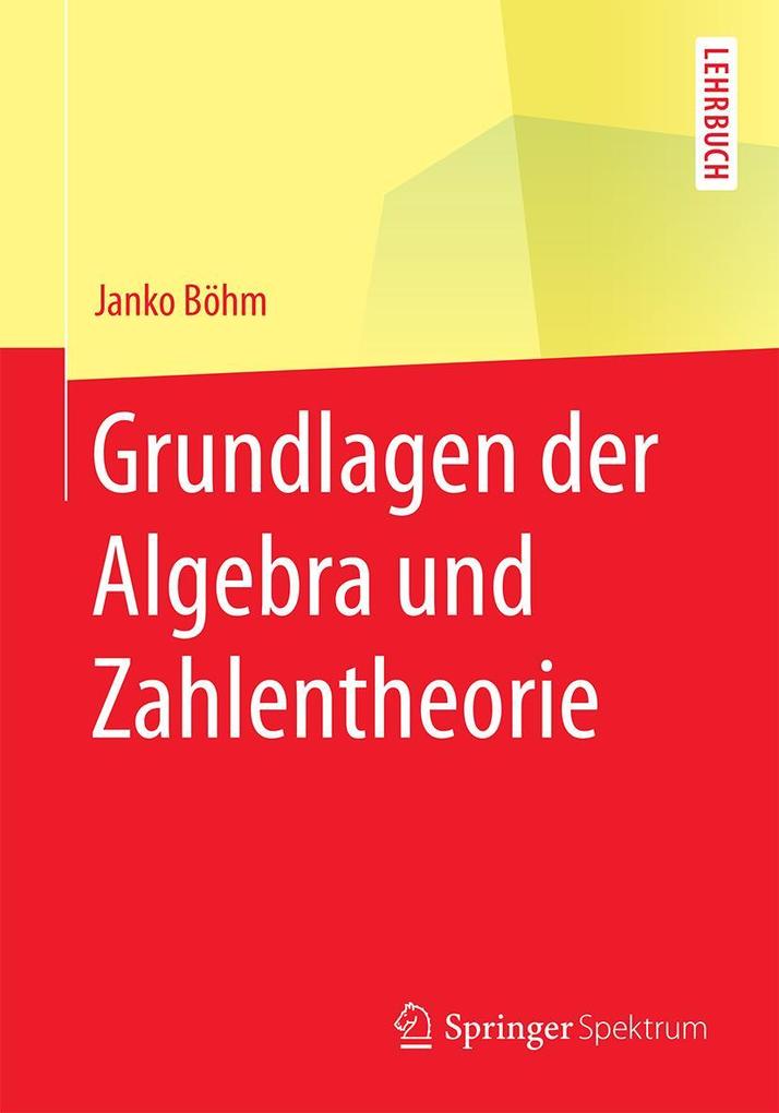 Produktbild: Grundlagen der Algebra und Zahlentheorie | Janko Böhm