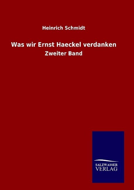 Produktbild: Was wir Ernst Haeckel verdanken | Heinrich Schmidt