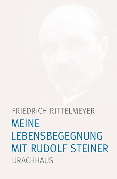 Produktbild: Meine Lebensbegegnung mit Rudolf Steiner | Friedrich Rittelmeyer