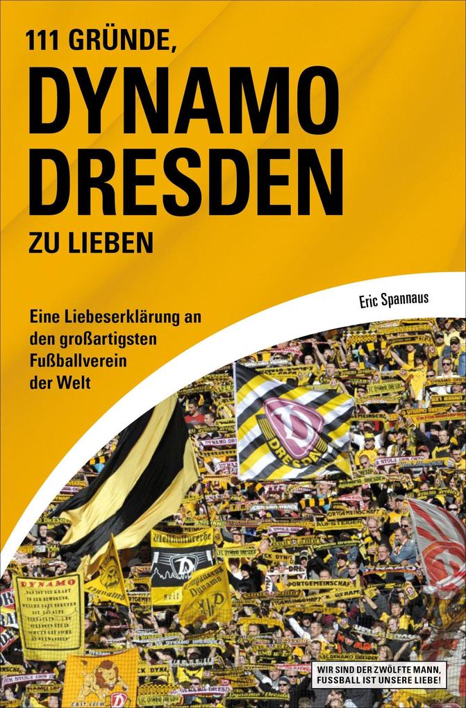 Produktbild: 111 Gründe, Dynamo Dresden zu lieben | Eric Spannaus