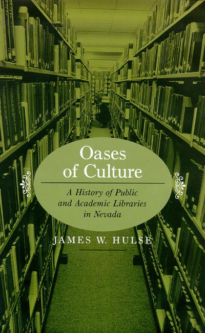 Oases of Culture: A History of Public and Academic Libraries in Nevada als Buch (gebunden)