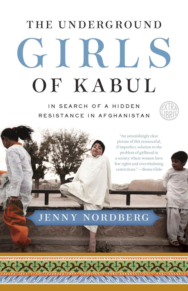 Produktbild: The Underground Girls of Kabul | Jenny Nordberg