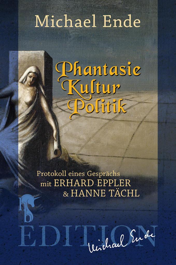 Produktbild: Phantasie/Kultur/Politik | Michael Ende, Hanne Tächl, Erhard Eppler