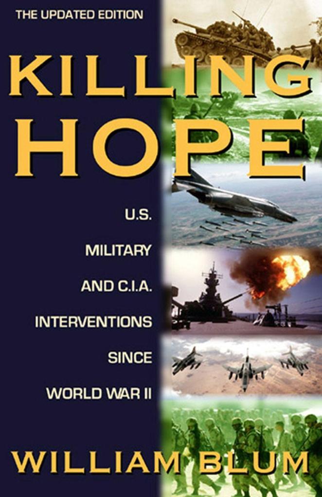 Produktbild: Killing Hope: U.S. Military and C.I.A. Interventions Since World War II--Updated Through 2003 | William Blum
