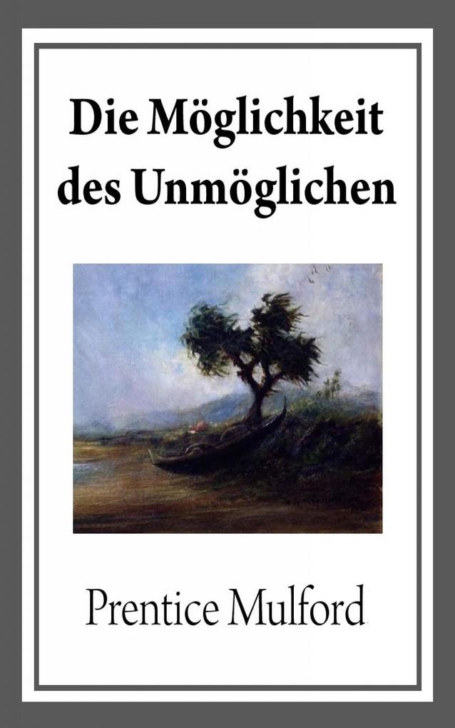 Produktbild: Die Möglichkeit des Unmöglichen | Prentice Mulford