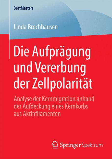 Weitere Ansicht: Die Aufprägung und Vererbung der Zellpolarität | Linda Brochhausen