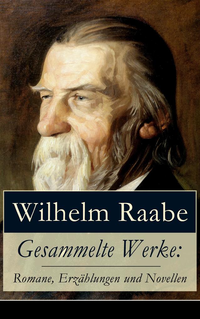 Produktbild: Gesammelte Werke: Romane, Erzählungen und Novellen | Wilhelm Raabe