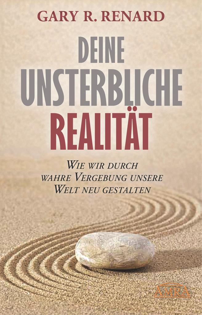 Produktbild: Deine unsterbliche Realität | Gary R. Renard