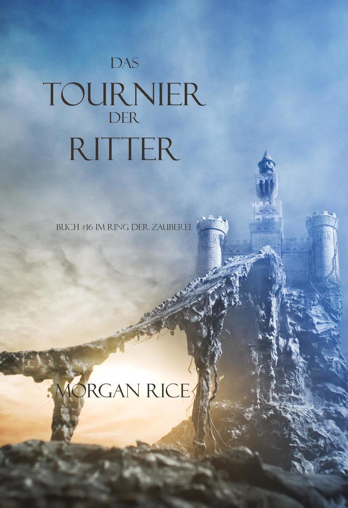 Produktbild: Das Tournier der Ritter (Der Ring der Zauberei - Band 16) | Morgan Rice