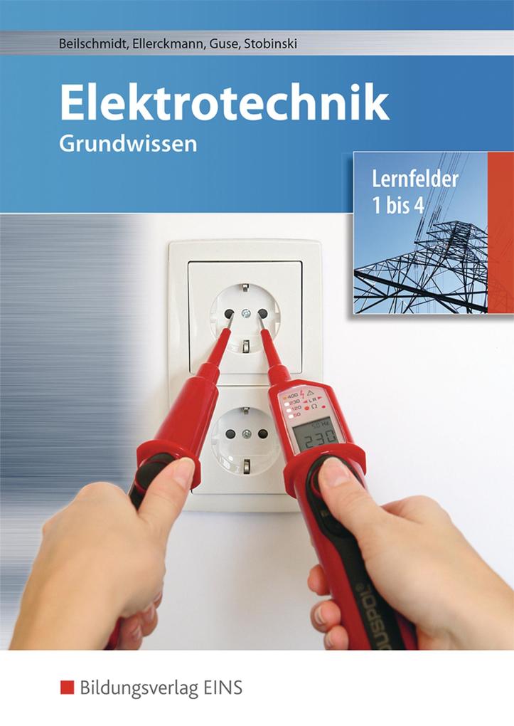 Produktbild: Elektrotechnik Grundwissen. Lernfelder 1-4. Schulbuch | Linus Beilschmidt, Horst Ellerckmann, Reiner Guse, Hans-Jürgen Stobinski