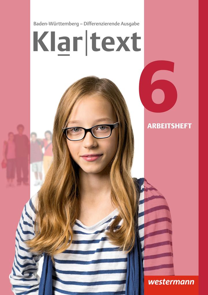 Produktbild: Klartext 6. Arbeitsheft. Differenzierende Ausgabe. Baden-Württemberg | Sabine Bäuerle, Julia Habel, Mireille Hoppen, Valerie Kirchner, Susanne Röder-Wittl