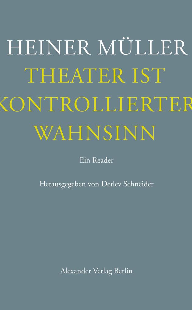 Produktbild: Theater ist kontrollierter Wahnsinn | Heiner Müller