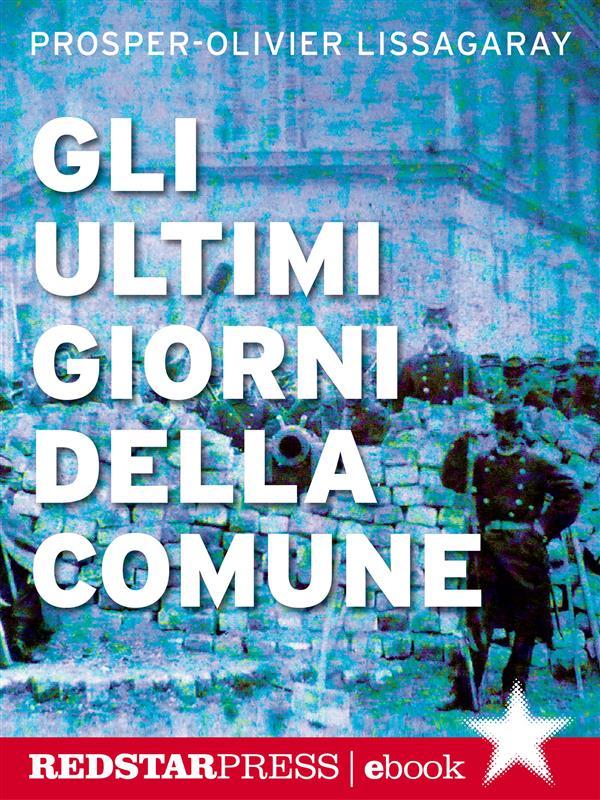 Produktbild: Gli ultimi giorni della Comune | Prosper-Olivier Lissagaray