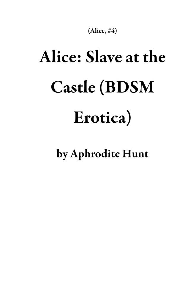 Produktbild: Alice: Slave at the Castle (BDSM Erotica) | Aphrodite Hunt