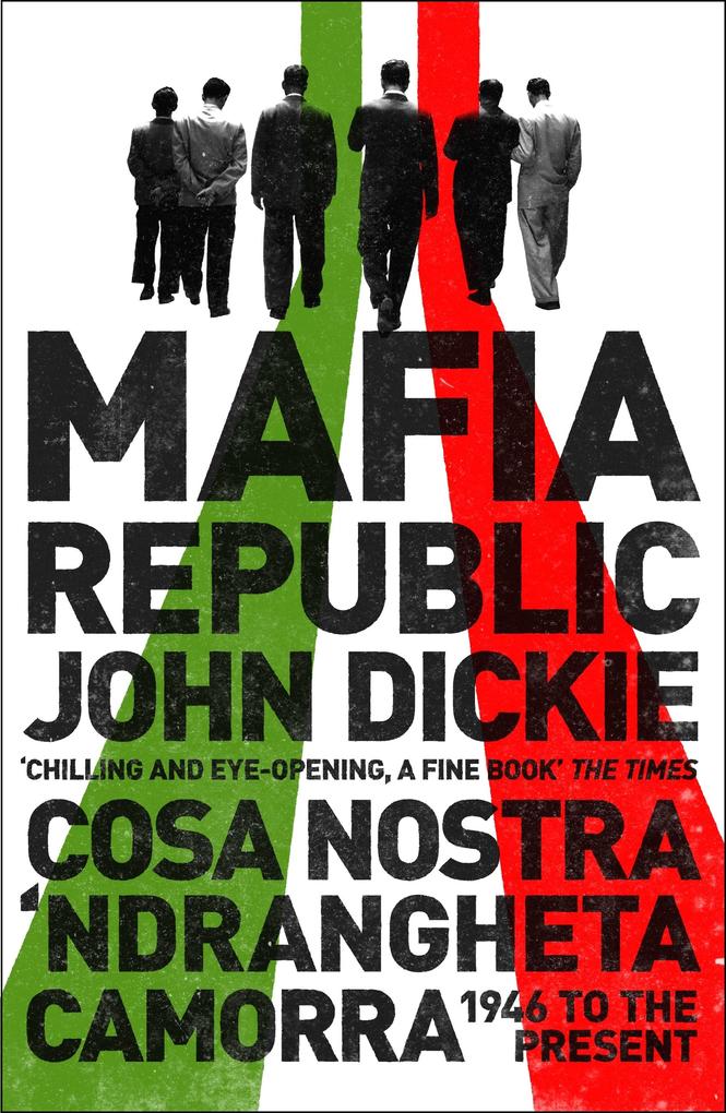 Produktbild: Mafia Republic: Italy's Criminal Curse. Cosa Nostra, 'Ndrangheta and Camorra from 1946 to the Present | John Dickie
