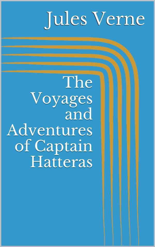 Produktbild: The Voyages and Adventures of Captain Hatteras | Jules Verne