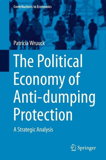 Produktbild: The Political Economy of Anti-dumping Protection | Patricia Wruuck