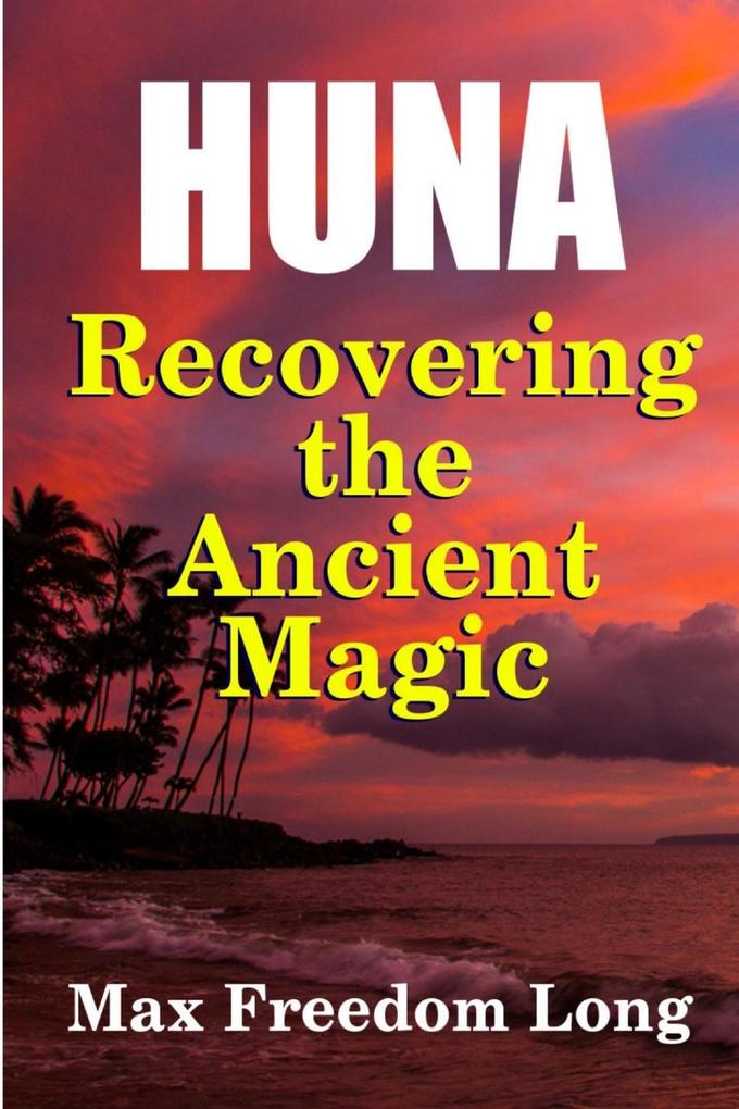 Produktbild: Huna, Recovering the Ancient Magic | Max Freedom Long