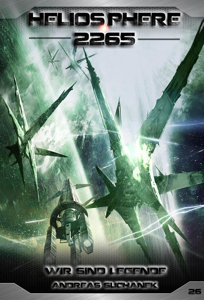 Produktbild: Heliosphere 2265 - Band 26: Wir sind Legende (Science Fiction) | Andreas Suchanek