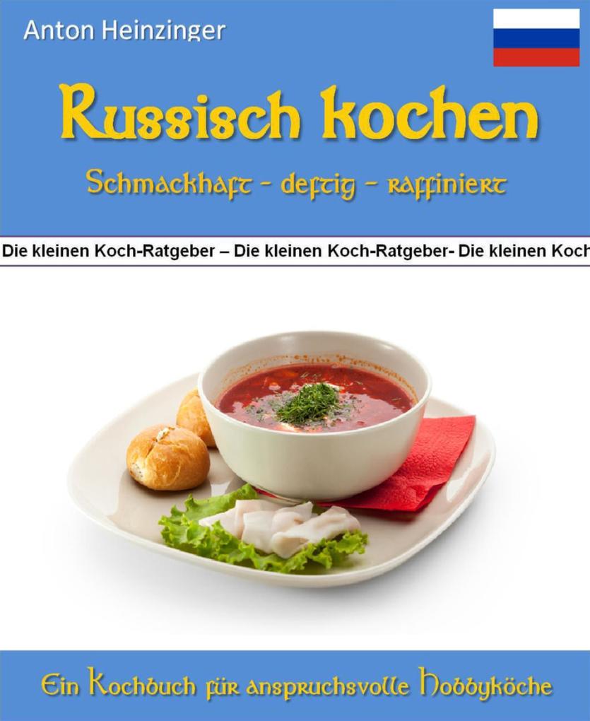 Produktbild: Russisch kochen - schmackhaft - deftig - raffiniert | Anton Heinzinger