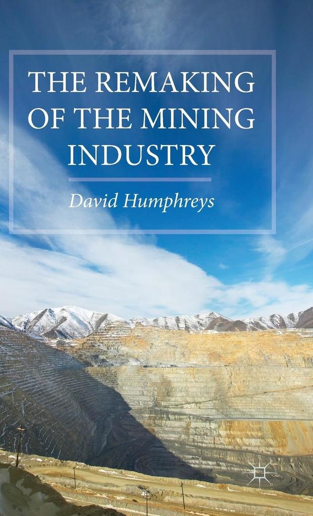 Produktbild: The Remaking of the Mining Industry | D. Humphreys