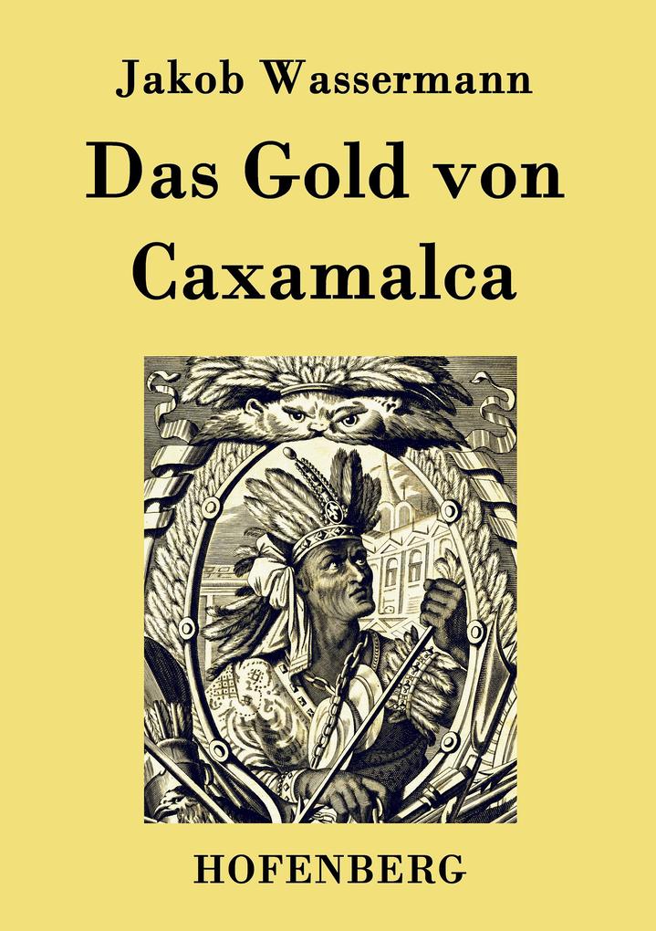 Produktbild: Das Gold von Caxamalca | Jakob Wassermann