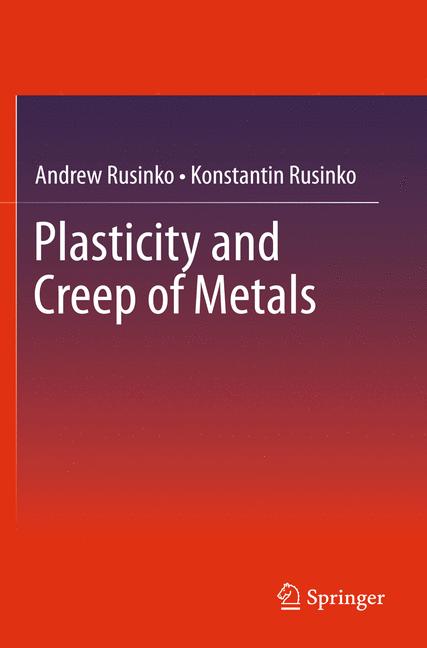 Weitere Ansicht: Plasticity and Creep of Metals | Andrew Rusinko, Konstantin Rusinko