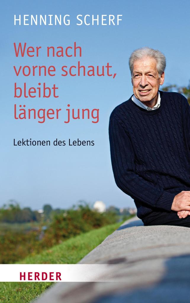 Produktbild: Wer nach vorne schaut, bleibt länger jung | Henning Scherf