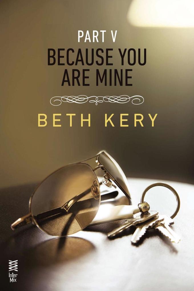 Produktbild: Because You Are Mine Part V | Beth Kery