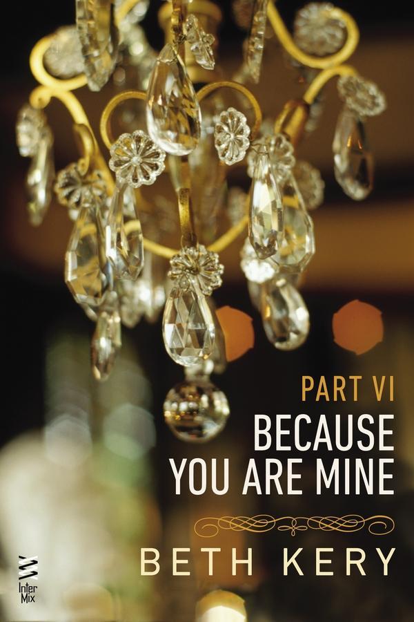 Produktbild: Because You Are Mine Part VI | Beth Kery