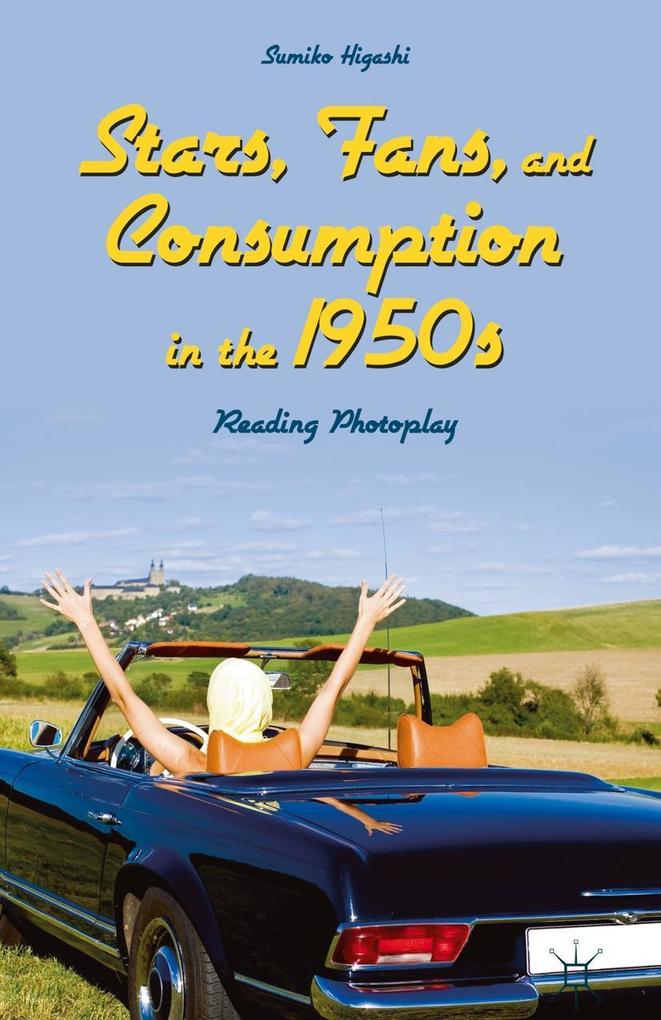 Produktbild: Stars, Fans, and Consumption in the 1950s | Sumiko Higashi