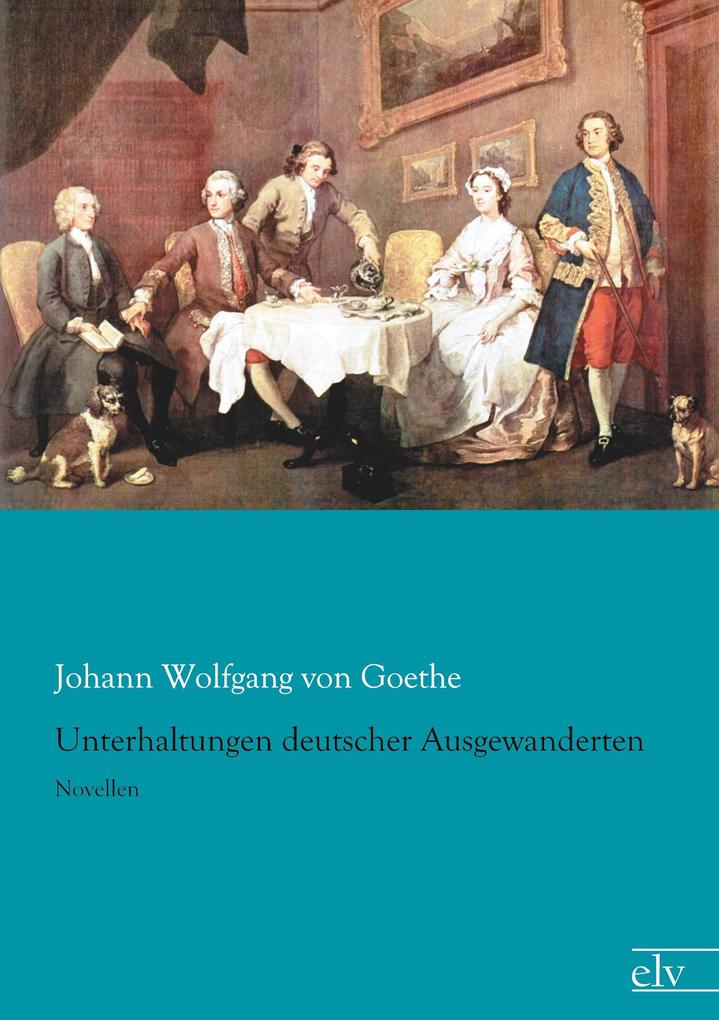 Produktbild: Unterhaltungen deutscher Ausgewanderten | Johann Wolfgang von Goethe