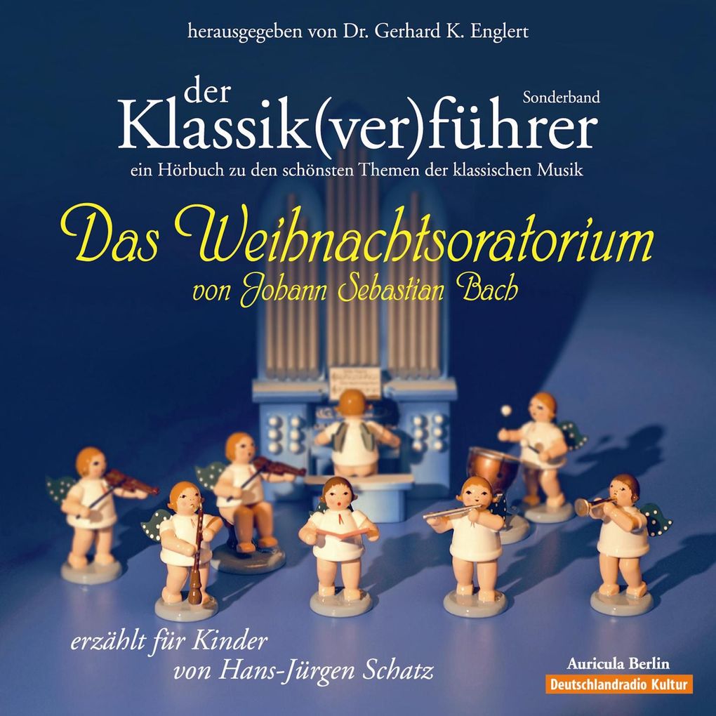 Produktbild: Der Klassik(ver)führer - Das Weihnachtsoratorium von Johann Sebastian Bach | Hans-Jürgen Schatz