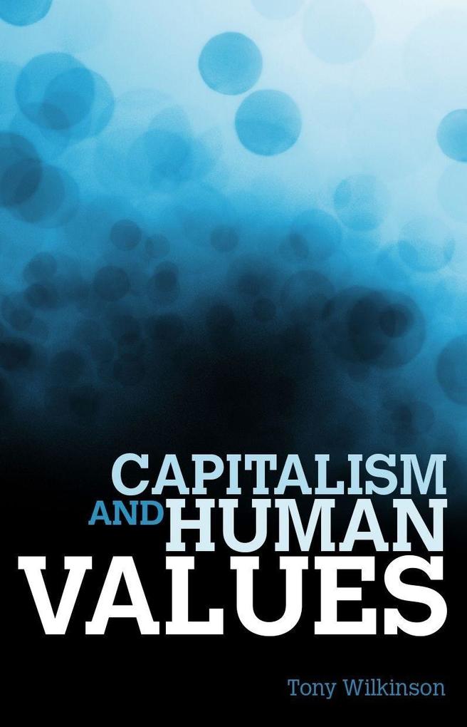 Produktbild: Capitalism and Human Values | Tony Wilkinson