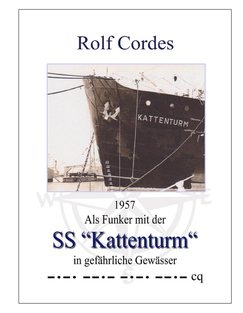 Produktbild: 1957 Als Funker mit der SS "Kattenturm" in gefährliche Gewässer | Rolf Cordes