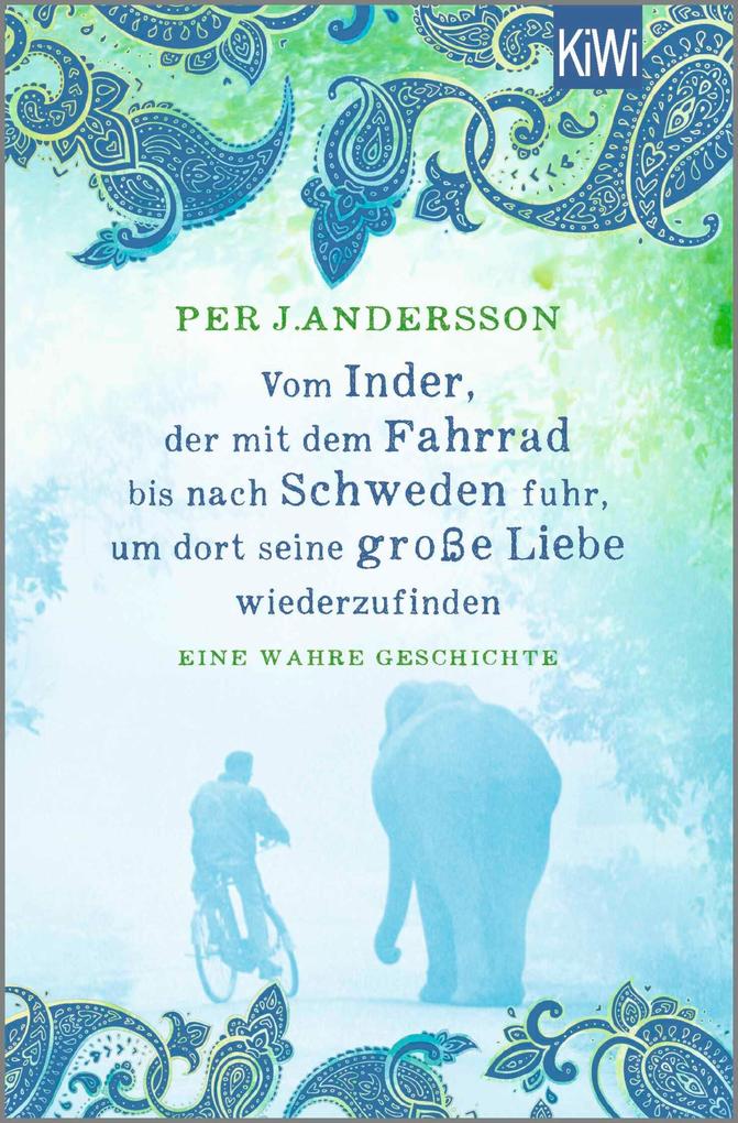 Produktbild: Vom Inder, der mit dem Fahrrad bis nach Schweden fuhr um dort seine große Liebe wiederzufinden | Per J. Andersson