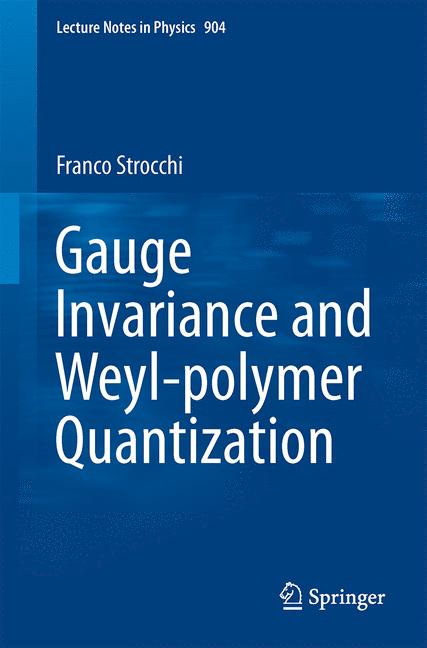 Weitere Ansicht: Gauge Invariance and Weyl-polymer Quantization | Franco Strocchi