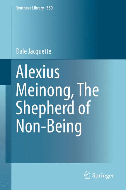 Weitere Ansicht: Alexius Meinong, The Shepherd of Non-Being | Dale Jacquette