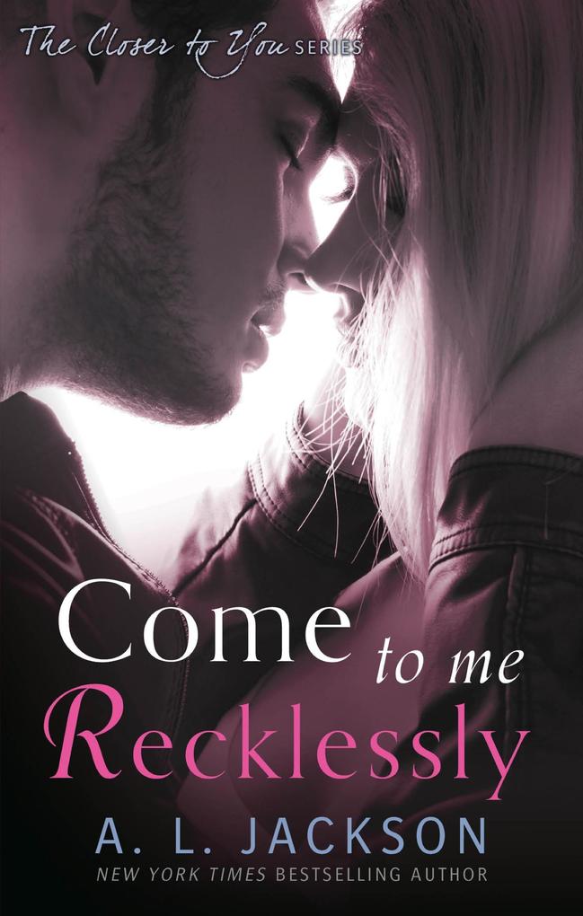 Produktbild: Come to Me Recklessly | A. L. Jackson