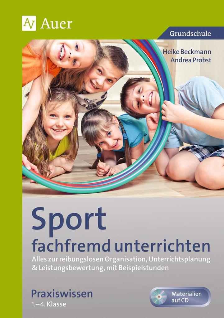 Produktbild: Sport fachfremd unterrichten - Praxiswissen 1-4 | Heike Beckmann, Andrea Probst