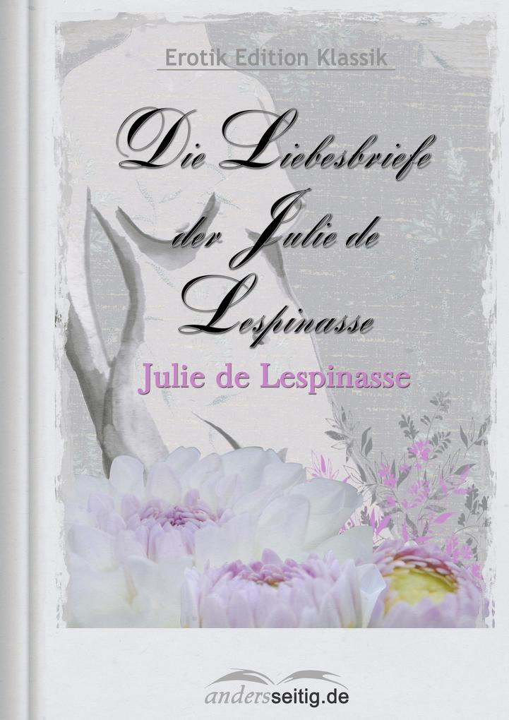 Produktbild: Die Liebesbriefe der Julie de Lespinasse | Julie De Lespinasse