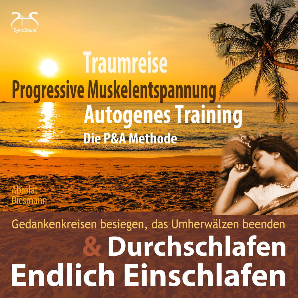 Endlich Einschlafen & Durchschlafen - Traumreise, Progressive Muskelentspannung & Autogenes Training (P&A Methode) als Hörbuch Download
