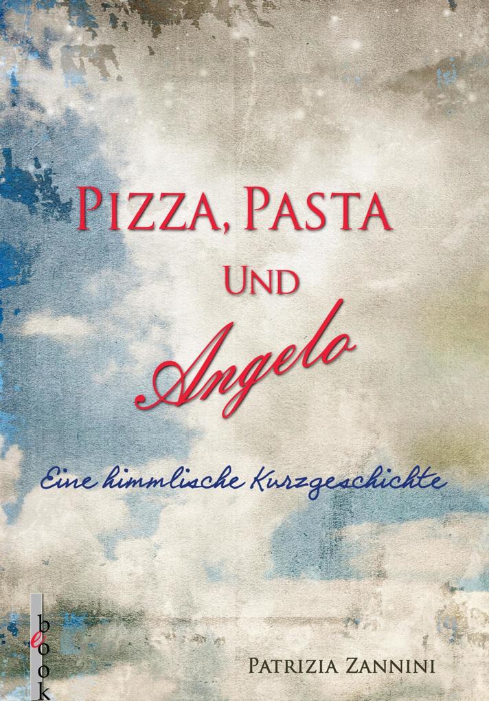 Produktbild: Pizza, Pasta und Angelo | Patrizia Zannini